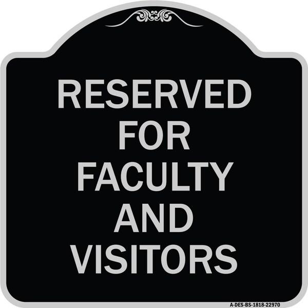Signmission School Parking Reserved for Faculty and Visitors Heavy-Gauge Aluminum Sign, 18" x 18", BS-1818-22970 A-DES-BS-1818-22970 - main